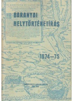 Szita László - Baranyai helytörténetírás 1974-75 Szita László - Baranyai helytörténetírás 1974-75, Pécs 1976 antikvár könyv