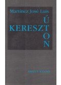 Luis, Martínez José - Keresztúton