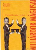 Mong Attila,Bence György - Milliárdok mágusai