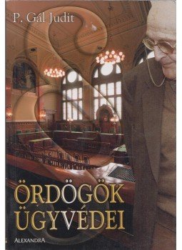 P. Gál Judit - Ördögök ügyvédei P. Gál Judit - Ördögök ügyvédei, Pécs 0 antikvár könyv