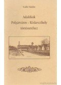 Szabó Sándor - Adalékok Polgárváros - Kiskeszthely történetéhez