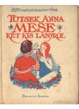 Tutsek Anna - Mese két kis lányról Tutsek Anna - Mese két kis lányról, Budapest 1926 antikvár könyv