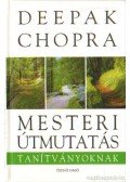 Deepak Chopra - Mesteri útmutatás tanítványoknak