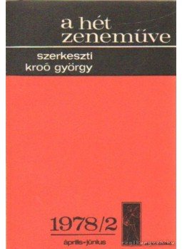 Kroó György - A hét zeneműve 1978/2 április-június Kroó György - A hét zeneműve 1978/2 április-június, Budapest 1978 antikvár könyv