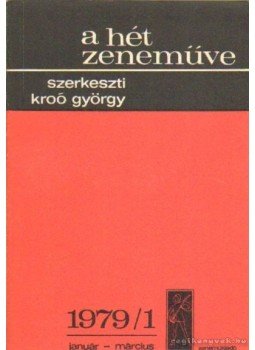Kroó György - A hét zeneműve 1979/1. január-március Kroó György - A hét zeneműve 1979/1. január-március, Budapest 1978 antikvár könyv
