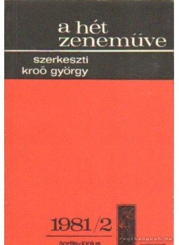 Kroó György - A hét zeneműve 1981/2. április-június Kroó György - A hét zeneműve 1981/2. április-június, Budapest 1981 antikvár könyv