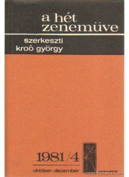 Kroó György - A hét zeneműve 1981/4. október-december Kroó György - A hét zeneműve 1981/4. október-december, Budapest 1981 antikvár könyv