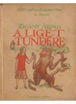 Zigány Árpád - A liget tündére Zigány Árpád - A liget tündére, Budapest 1926 antikvár könyv