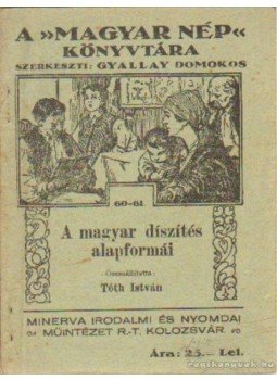 Tóth István - A magyar díszítés alapformái Tóth István - A magyar díszítés alapformái, Kolozsvár 1939 antikvár könyv