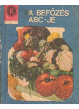 Keszi-Harmath Erzsébet - A befőzés abc-je Keszi-Harmath Erzsébet - A befőzés abc-je, Bukarest 1973 antikvár könyv