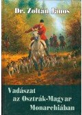 Zoltán János - Vadászat az Osztrák-Magyar Monarchiában