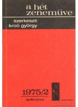 Kroó György - A hét zeneműve 1975/2. április-június Kroó György - A hét zeneműve 1975/2. április-június, Budapest 1975 antikvár könyv