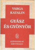 Varga Katalin - Gyász és gyönyör