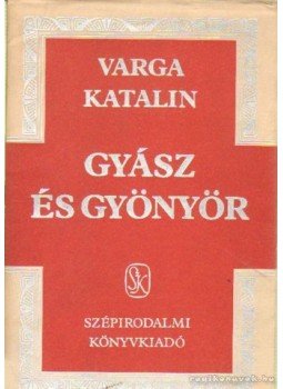 Varga Katalin - Gyász és gyönyör Varga Katalin - Gyász és gyönyör, Budapest 1983 antikvár könyv
