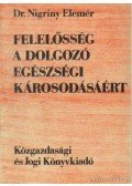Dr. Nigriny Elemér - Felelősség a dolgozó egészségi károsodásáért