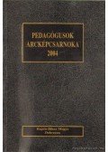 Ungvári János (szerk.) - Pedagógusok arcképcsarnoka 2004