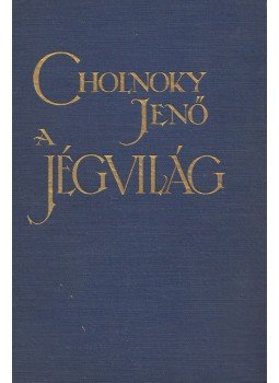 Cholnoky Jenő - A jégvilág Cholnoky Jenő - A jégvilág, Budapest 1930 antikvár könyv