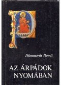 Dümmerth Dezső - Az Árpádok nyomában