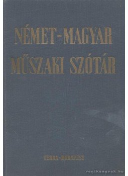 Klár János, Nagy Ernő - Német-magyar műszaki szótár Klár János, Nagy Ernő - Német-magyar műszaki szótár, Budapest 1970 antikvár könyv