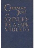 Cholnoky Jenő - Az Egyenlítőtől a Sarkvidékig