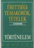 Foki Tamás,Hornyák Csaba,Kalló Magda,Katona Attila,Kulcsár Edit,Mózer Ibolya Dr.,Sávoly Mária Dr. - Érettségi témakörök, tételek