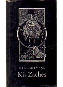 E. T. A. Hoffmann - Kis Zaches E. T. A. Hoffmann - Kis Zaches, Budapest 1963 antikvár könyv