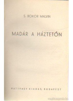 S. Bokor Malvin - Madár a háztetőn S. Bokor Malvin - Madár a háztetőn, Budapest 0 antikvár könyv
