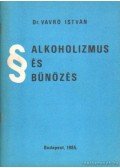 Dr. Vavró István - Alkoholfogyasztás és bűnözés