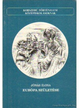 Jónás Ilona - Európa születése Jónás Ilona - Európa születése, Budapest 1992 antikvár könyv