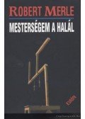 Robert Merle - Mesterségem a halál