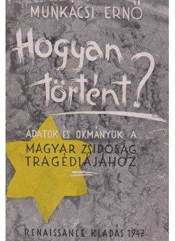 Munkácsi Ernő - Hogyan történt? Munkácsi Ernő - Hogyan történt?, Budapest 1947 antikvár könyv