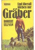 Ullman, Robert - Und überall blieben nur gräber