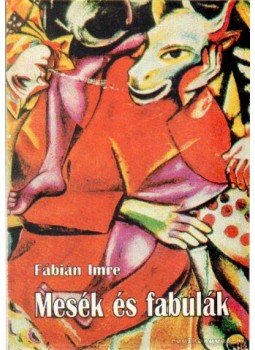 Fábián Imre - Mesék és fabulák Fábián Imre - Mesék és fabulák, Nagyvárad 2000 antikvár könyv