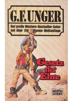 Unger, G. F. - Gesetz der Ehre Unger, G. F. - Gesetz der Ehre, Bergisch Gladbach 1987 antikvár könyv