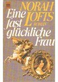 Lofts, Norah - Eine fast glückliche frau