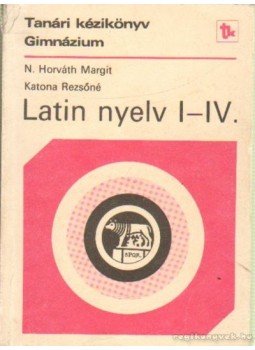 Katona Rezsőné, N. HORVÁTH MARGIT - Latin nyelv I-IV. Katona Rezsőné, N. HORVÁTH MARGIT - Latin nyelv I-IV., Budapest 1988 antikvár könyv