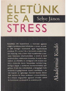 Selye János - Életünk és a stress, Budapest 1978 antikvár könyv