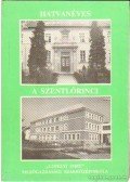 Gyenis Antalné - A Szentlőrinci Mezőgazdasági Szakközépiskola hatvan éve