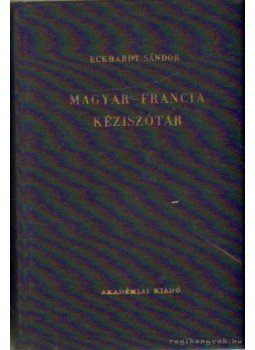 Eckhardt Sándor - Magyar-francia kéziszótár Eckhardt Sándor - Magyar-francia kéziszótár, Budapest 1959 antikvár könyv