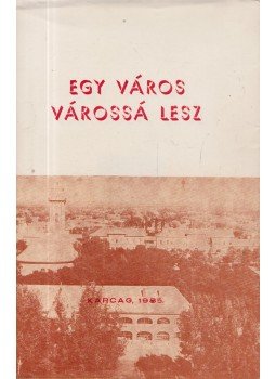 Bellon Tibor - Egy város várossá lesz Bellon Tibor - Egy város várossá lesz, Karcag 1985 antikvár könyv