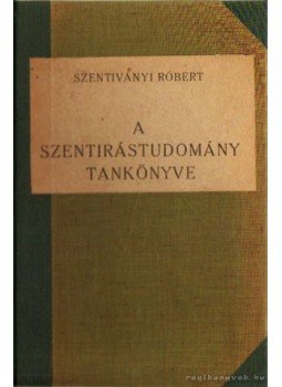 Szentiványi Róbert - A Szentírástudomány tankönyve Szentiványi Róbert - A Szentírástudomány tankönyve, Budapest 1942 antikvár könyv