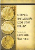 Kristó Gyula,Makk Ferenc - Európa és Magyarország Szent István korában