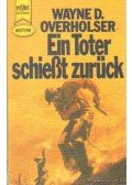 Overholser, Wayne D. - Ein Toter schießt zurück