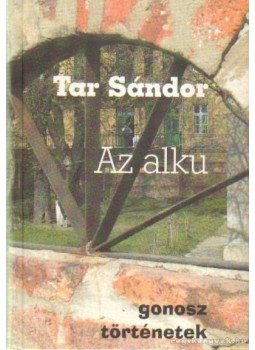 Tar Sándor - Az alku Tar Sándor - Az alku, Budapest 2004 antikvár könyv