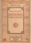 Balogh Albin - Pannónia őskereszténysége I.