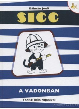 Kálmán Jenő, Székely Dezső - Sicc a vadonban Kálmán Jenő, Székely Dezső - Sicc a vadonban, Budapest 0 antikvár könyv