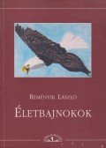 Reményik László - Életbajnokok