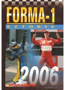 Dávid Sándor - Forma-1 sztorik 2006 Dávid Sándor - Forma-1 sztorik 2006, Budapest 2006 antikvár könyv