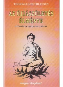 Thorwald Dethlefsen - Az újjászületés élménye Thorwald Dethlefsen - Az újjászületés élménye, Budapest 1996 antikvár könyv