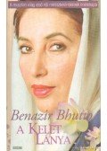 Bhutto, Benazir - A Kelet lánya